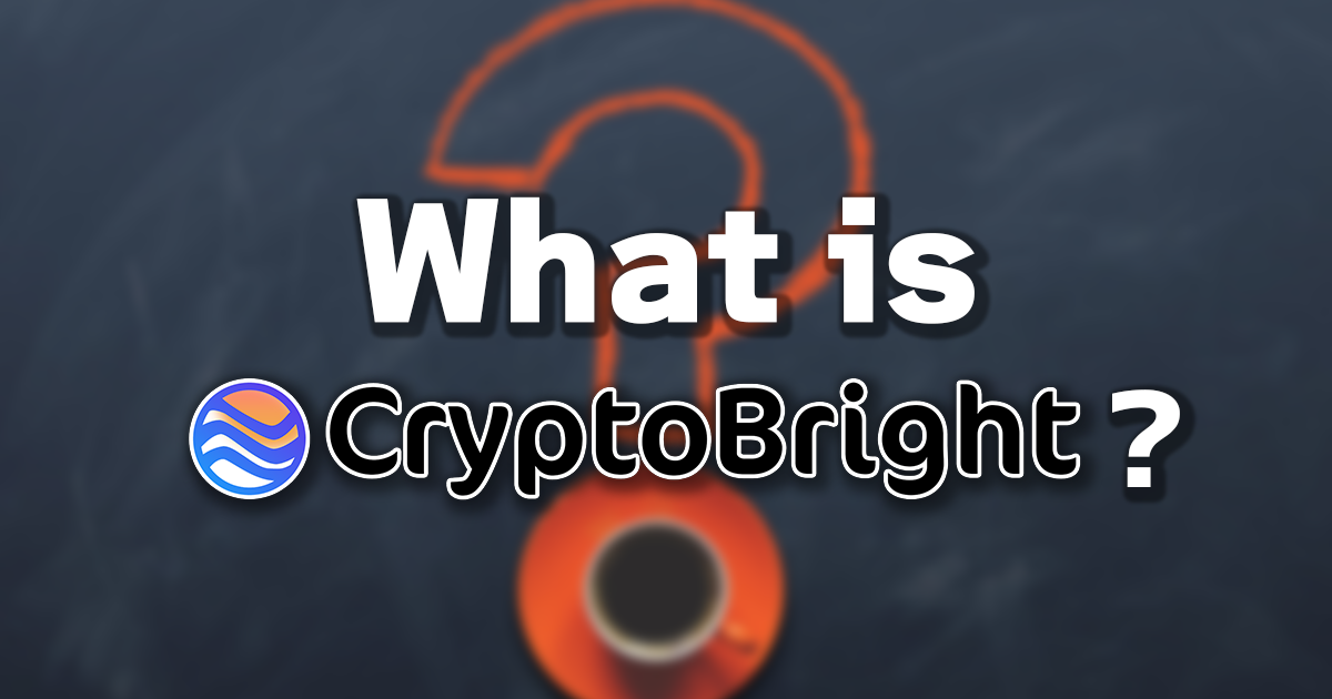 "クリプトの未来をともに照らそう" CryptoBrightとは